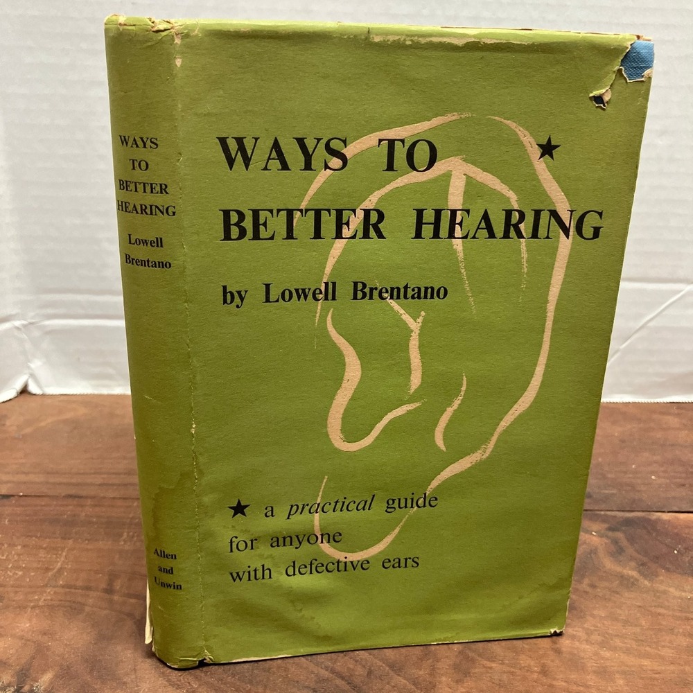 Ways to Better Hearing Lowell Brentano 1948 First Edition Medical Guide Allen &